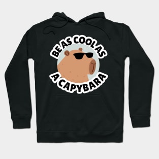 Be as cool as a capybara- a cute funny capybara wearing sunglasses Hoodie